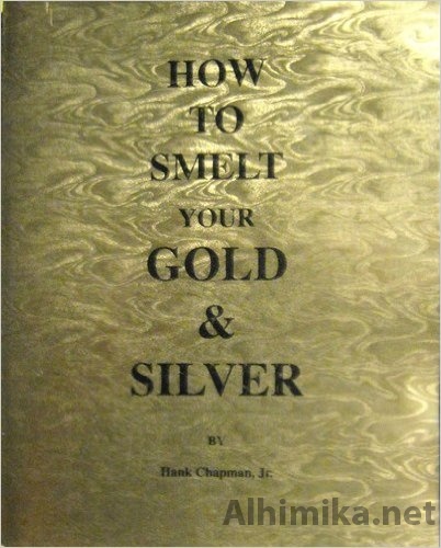 how to smelt your gold & silver by hank chapman.jpg